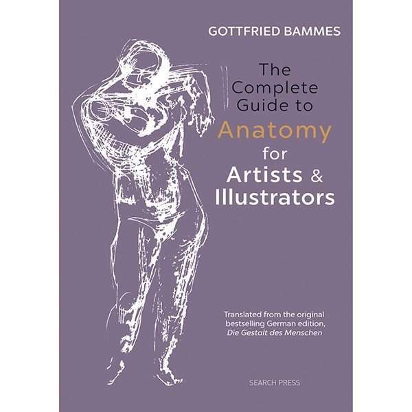 The Complete Guide to Anatomy for Artists & Illustrators by Gottfried Bammes